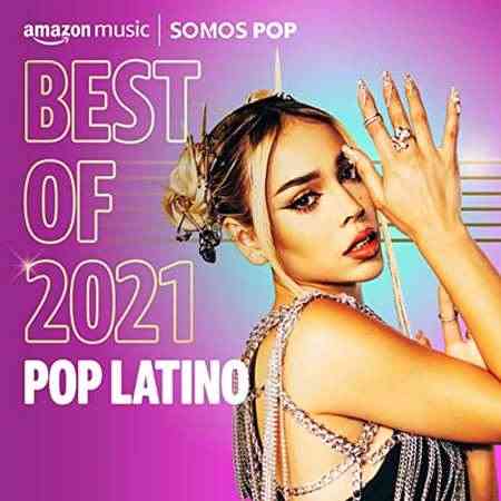 Best of 2021꞉ Pop Latino (2021) Скачать Торрентом