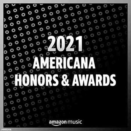 2021 Americana Honors & Awards (2021) Скачать Торрентом