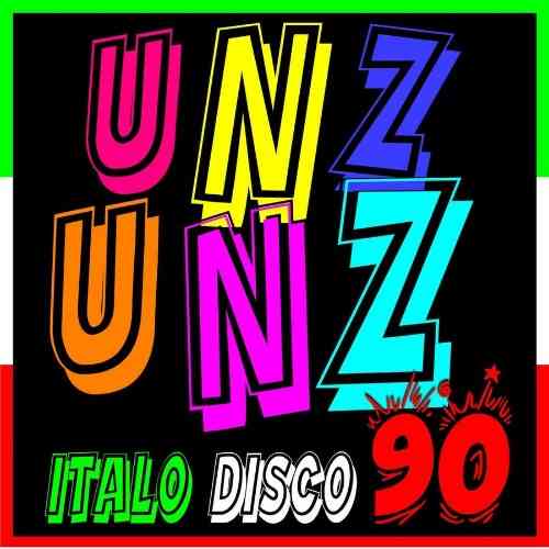 Unz Unz - Italo Disco 90 (2021) Скачать Торрентом