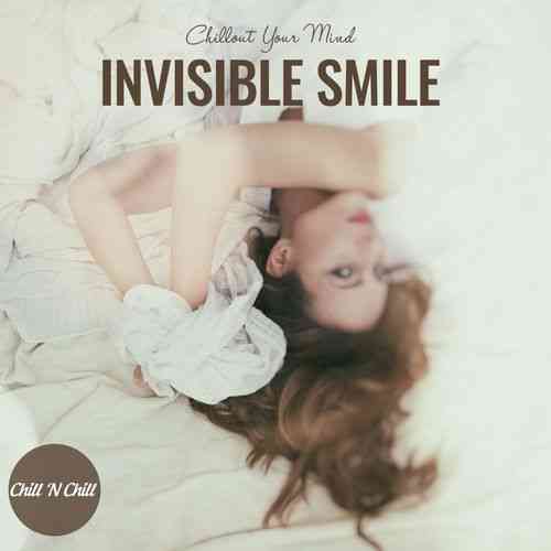 Invisible Smile [Chillout Your Mind] (2022) Скачать Торрентом
