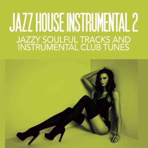 Jazz House Instrumentals 2 (2022) Скачать Торрентом