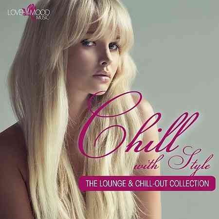 Chill with Style - The Lounge & Chill-Out Collection, Vol. 2 (2014) Скачать Торрентом