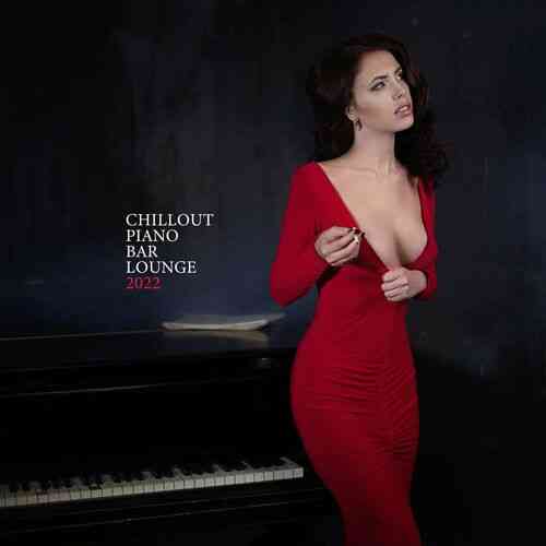 Sexy Chillout Music Cafe - Chillout Piano Bar Lounge 2022