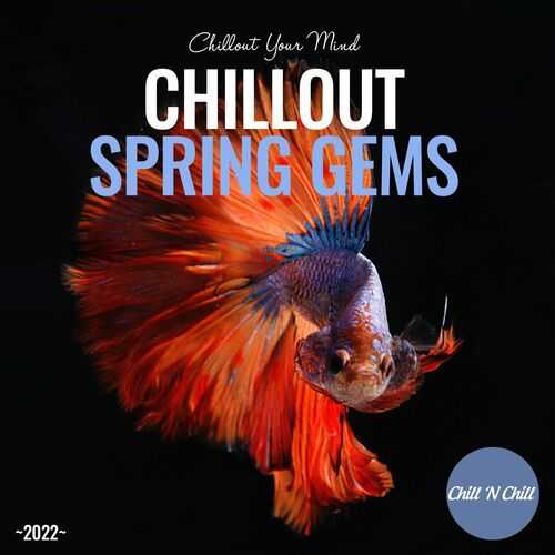 Chillout Spring Gems 2022: Chillout Your Mind