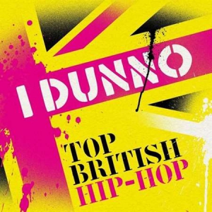 I Dunno - Top British Hip-Hop