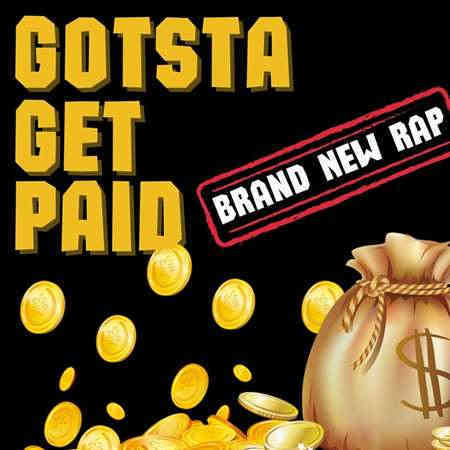 Gotsta Get Paid - Brand New Rap