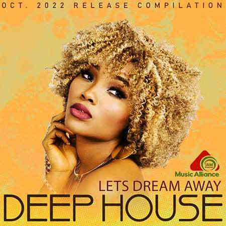 Lets Dream Away: Deep House Session