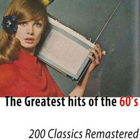 The Greatest Hits of the 60's [200 Classics Remastered] (2022) торрент