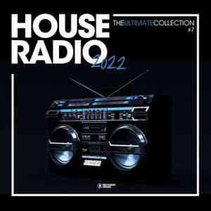 House Radio 2022 - The Ultimate Collection #7