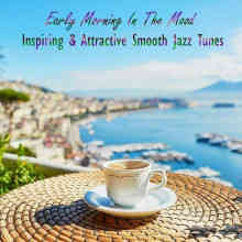 Early Morning in the Mood Inspiring & Attractive Smooth Jazz Tunes