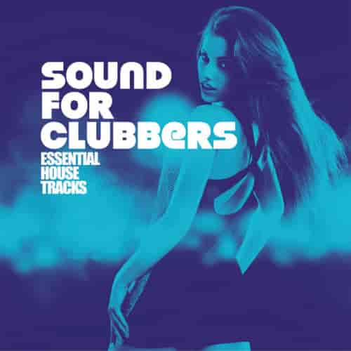 Sound For Clubbers [Essential House Tracks] (2022) торрент
