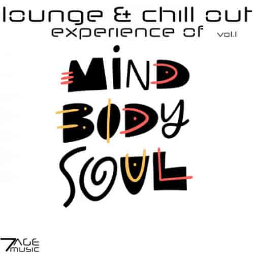Lounge & Chill Out Experience Of Mind, Body, Soul, Vol. 1
