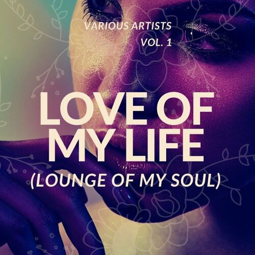 Love of My Life (Lounge of My Soul), Vol. 1-4