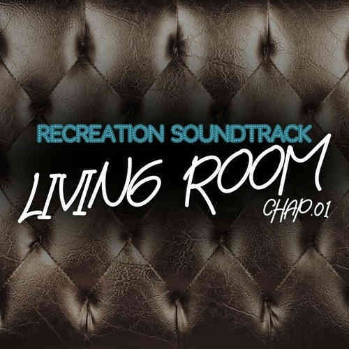 Living Room, Recreation Soundtrack, Chap.01 (2022) торрент