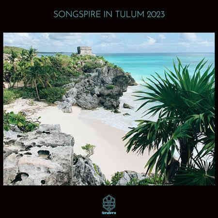 Songspire in Tulum 2023 (2023) торрент