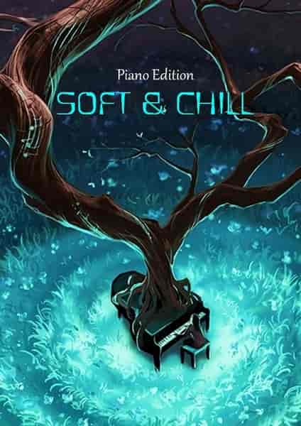 Soft & Chill [Piano Edition]