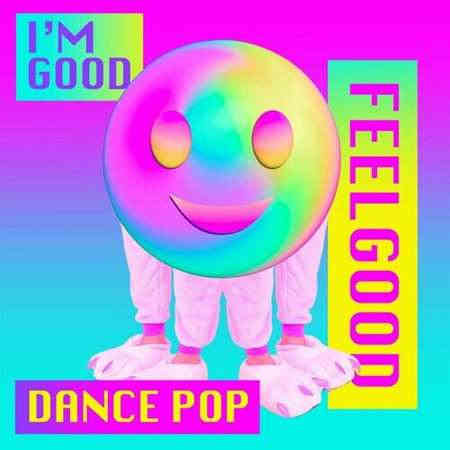 I'm Good - Feelgood Dance Pop (2023) торрент