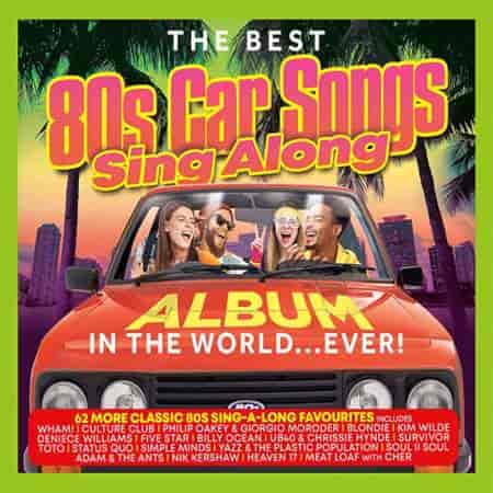 The Best 80s Car Songs Sing Along Album In The World… Ever! (2023) торрент