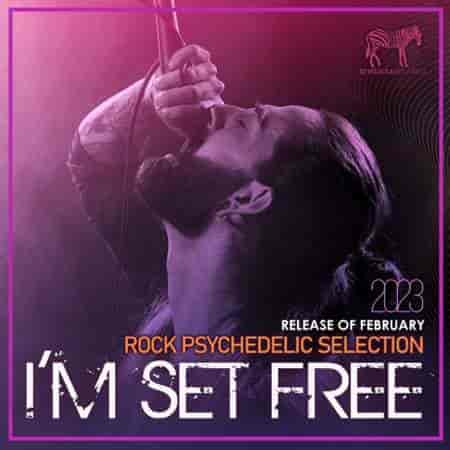 I'm Set Free: Rock Psychedelic Selection (2023) торрент