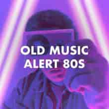 Old Music Alert 80s