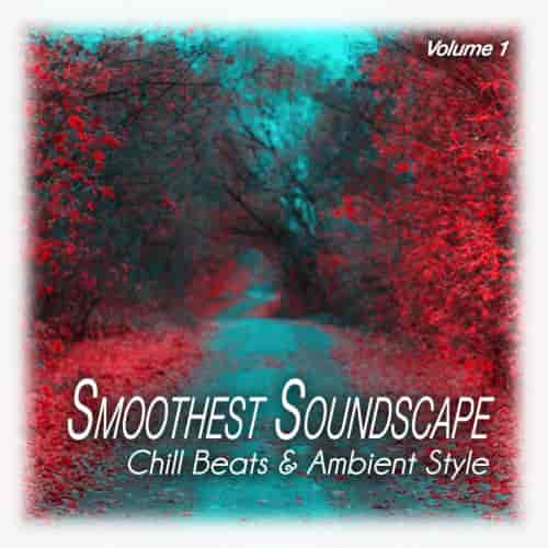 Smoothest Soundscape, Vol. 1. Chill Beats & Ambient Style
