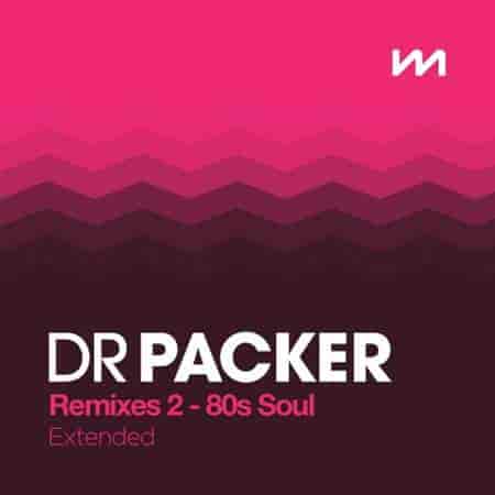 Mastermix Dr Packer Remixes 2: 80s Soul - Extended (2023) торрент