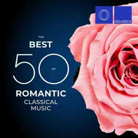 The Best 50 of Romantic Classical Music