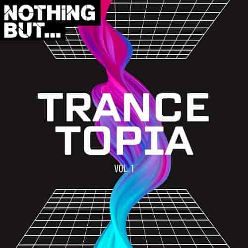 Nothing But... Trancetopia, Vol. 01