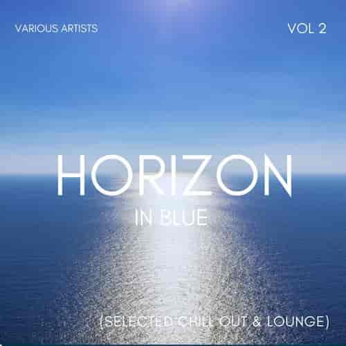 Horizon In Blue [Selected Chill Out & Lounge], Vol. 2