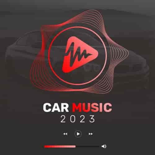 Car Music 2023: Best Road Trip Songs (2023) торрент