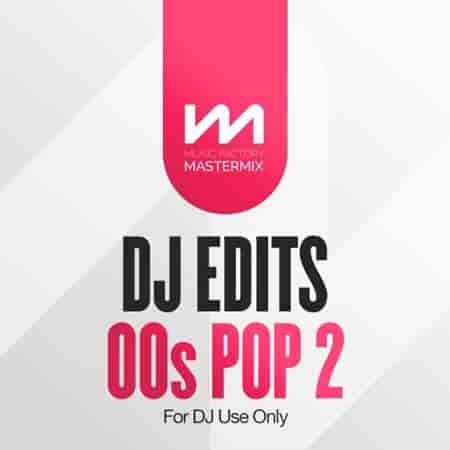 Mastermix DJ Edits 00s Pop 2 (2023) торрент