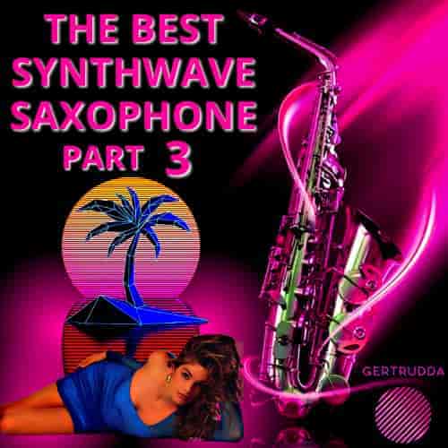 The Best Synthwave Saxophone Part 3 [by Gertrudda] (2023) торрент