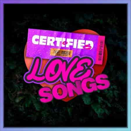 Certified Love Songs: Hip Hop, Rap, R&amp;B Love &amp; Sensual Hits (2023) торрент