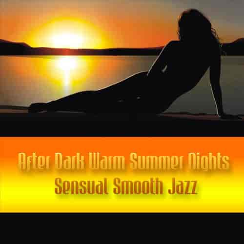 After Dark Warm Summer Nights Sensual Smooth Jazz