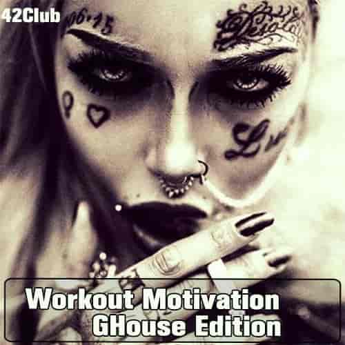 Workout Motivation ( #GHouse Edition)[Mixed by Sergey Sychev] 27