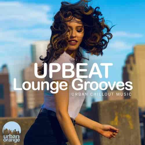 Upbeat Lounge Grooves: Urban Chillout Music
