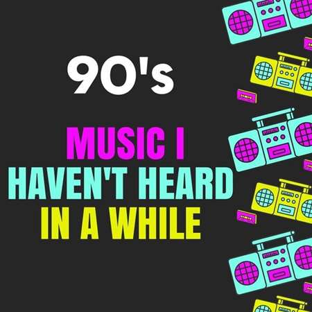 90's Muisc I Haven't Heard In a While