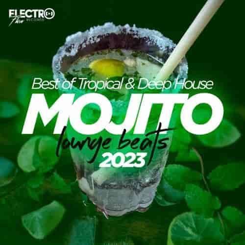 Mojito Lounge Beats 2023: Best of Tropical & Deep House (2023) торрент
