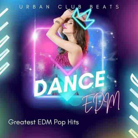 Dance - Urban Club Beats - Greatest EDM Pop Hits - EDM