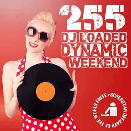 255 DJ Loaded - Dynamic Weekend (2023) торрент