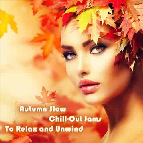 Autumn Slow Chill-out Jams to Relax and Unwind (2023) торрент
