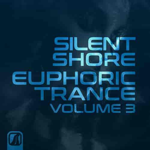 Silent Shore - Euphoric Trance Vol. 3