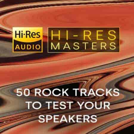 Hi-Res Masters 50 Rock Tracks to Test your Speakers (2023) торрент