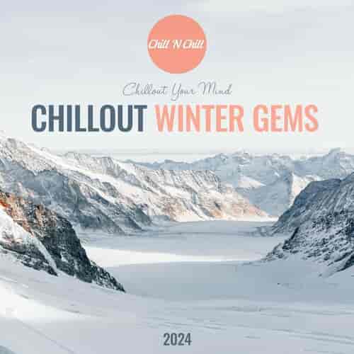 Chillout Winter Gems 2024: Chillout Your Mind (2023) торрент