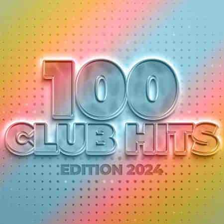100 Club Hits - Edition 2024 (2023) торрент