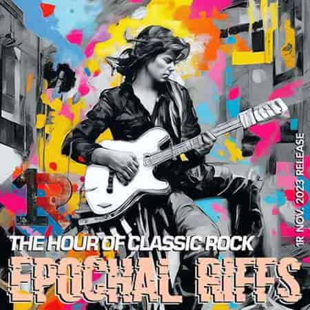 Epochal Riffs: Classic Rock 70-2000Ss