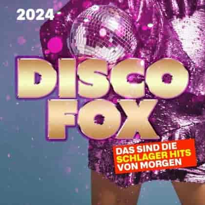 Discofox 2024 [Das sind die Schlager Hits von Morgen] (2024) торрент