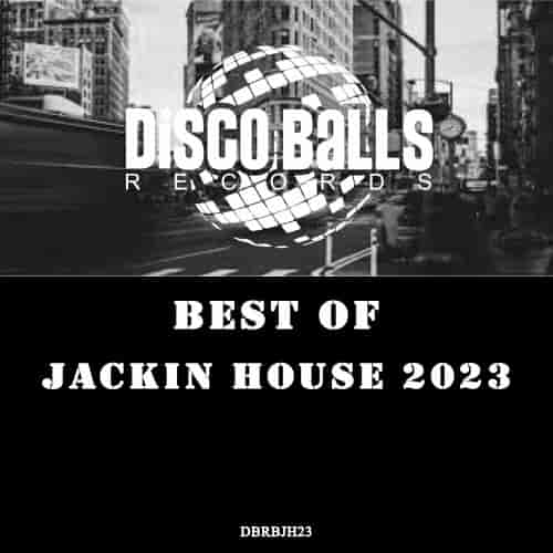 Best Of Jackin House 2023 [Disco Balls Records] (2023) торрент