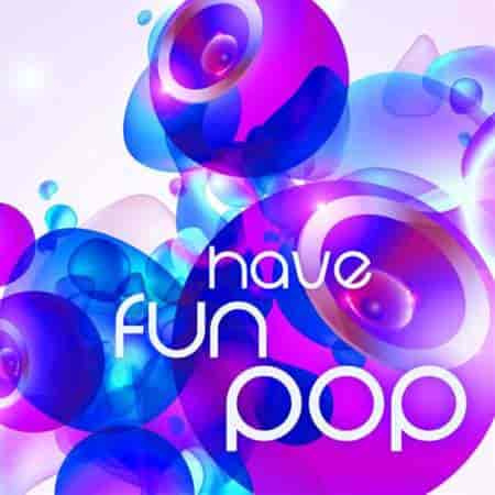 Have Fun Pop (2023) торрент