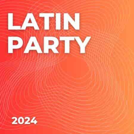 Latin Party 2024 (2024) торрент